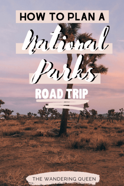 How To Plan A USA National Park Road Trip - The Wandering Queen